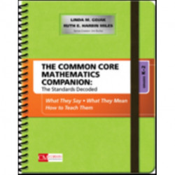 The Common Core Mathematics Companion: The Standards Decoded, Grades K-2: What They Say, What They Mean, How to Teach Them