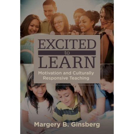 Excited to Learn: Motivation and Culturally Responsive Teaching