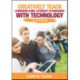 Creatively Teach the Common Core Literacy Standards With Technology: Grades 6-12