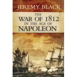 The War of 1812 in the Age of Napoleon