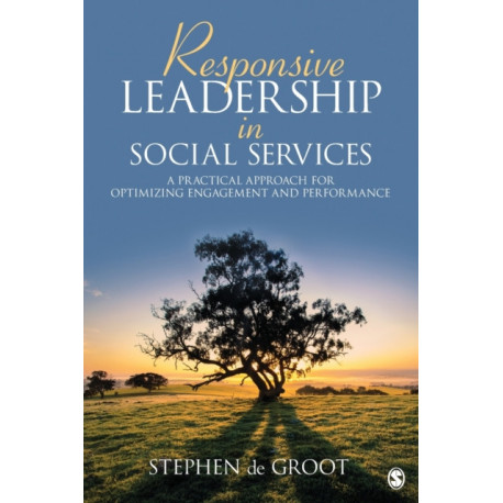 Responsive Leadership in Social Services: A Practical Approach for Optimizing Engagement and Performance