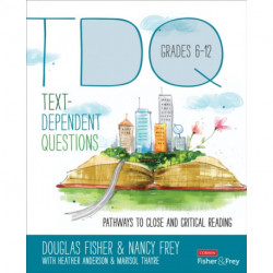 Text-Dependent Questions, Grades 6-12: Pathways to Close and Critical Reading