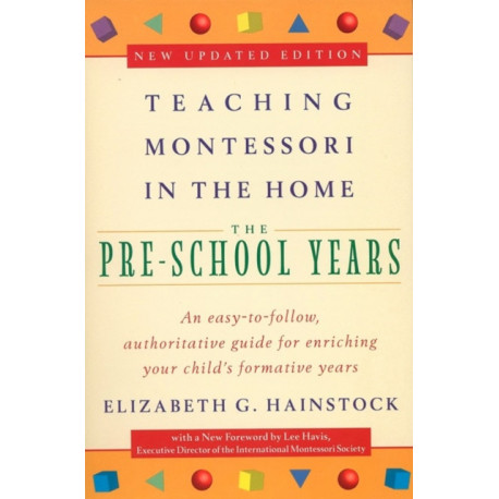 Teaching Montessori in the Home: Pre-School Years: The Pre-School Years