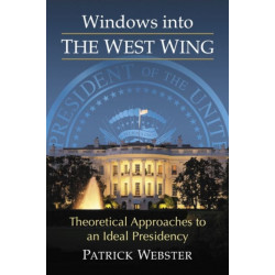 Windows into The West Wing: Theoretical Approaches to an Ideal Presidency