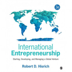 International Entrepreneurship: Starting, Developing, and Managing a Global Venture