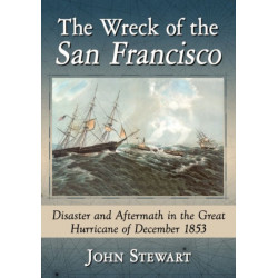 The Wreck of the San Francisco: Disaster and Aftermath in the Great Hurricane of December 1853