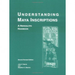Understanding Maya Inscriptions – A Hieroglyph Handbook: A Hieroglyph Handbook