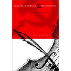 Cultural Exchange and the Cold War: Raising the Iron Curtain