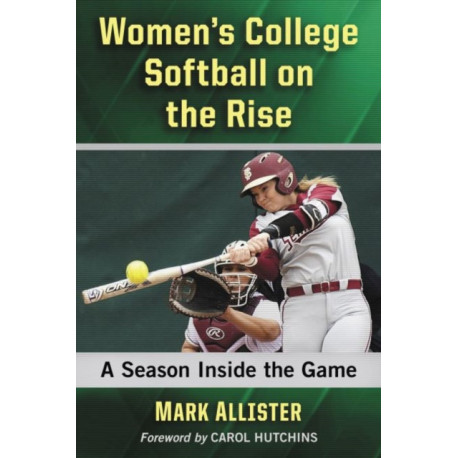 Women's College Softball on the Rise: A Season Inside the Game