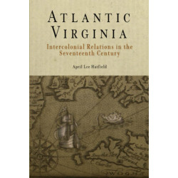 Atlantic Virginia: Intercolonial Relations in the Seventeenth Century