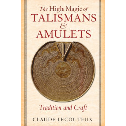 The High Magic of Talismans and Amulets: Tradition and Craft