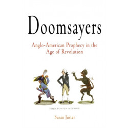 Doomsayers: Anglo-American Prophecy in the Age of Revolution