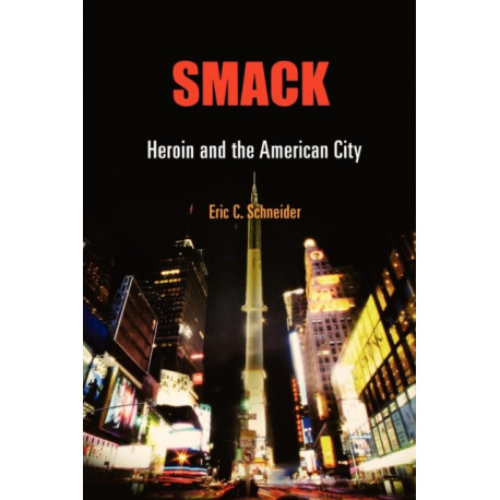 Smack: Heroin and the American City