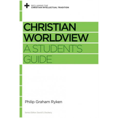 Christian Worldview: A Student's Guide