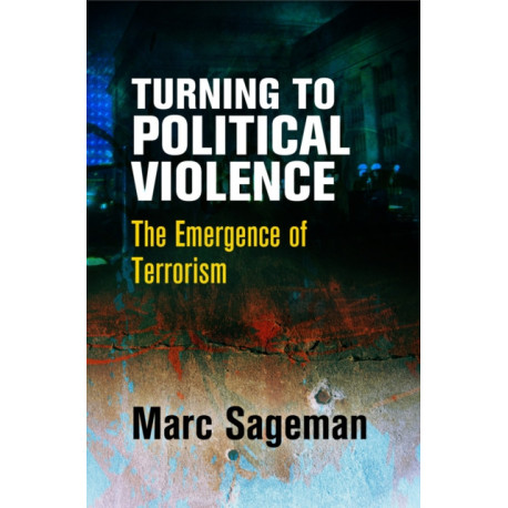 Turning to Political Violence: The Emergence of Terrorism