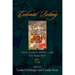 Colonial Botany: Science, Commerce, and Politics in the Early Modern World