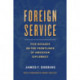 Foreign Service: Five Decades on the Frontlines of American Diplomacy