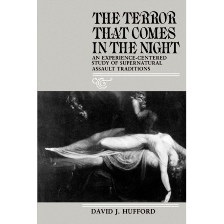 The Terror That Comes in the Night: An Experience-Centered Study of Supernatural Assault Traditions