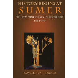 History Begins at Sumer: Thirty-Nine Firsts in Recorded History