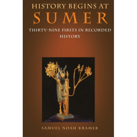 History Begins at Sumer: Thirty-Nine Firsts in Recorded History