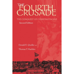 The Fourth Crusade: The Conquest of Constantinople