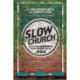 Slow Church – Cultivating Community in the Patient Way of Jesus: Cultivating Community in the Patient Way of Jesus