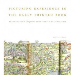 Picturing Experience in the Early Printed Book: Breydenbach’s Peregrinatio from Venice to Jerusalem
