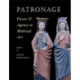 Patronage, Power, and Agency in Medieval Art
