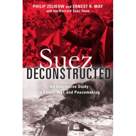 Suez Deconstructed: An Interactive Study in Crisis, War, and Peacemaking