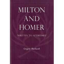 Milton and Homer: “Written to Aftertimes”