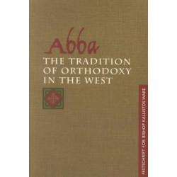 Abba: the Tradition of Orthodoxy in the West: Festschrift for Bishop Kallistos (Ware) of Diokleia