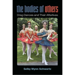 The Bodies of Others: Drag Dances and Their Afterlives