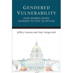 Gendered Vulnerability: How Women Work Harder to Stay in Office