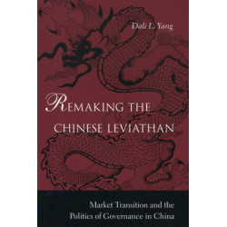 Remaking the Chinese Leviathan: Market Transition and the Politics of Governance in China