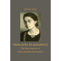 From Gurs to Auschwitz: The Inner Journey of Maria Krehbiel-Darmstadter