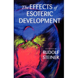 The Effects of Esoteric Development: Ten Lectures at The Hague, March 20-29, 1913