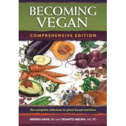 Becoming Vegan: The Complete Reference on Plant-Based Nutrition