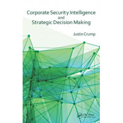 Corporate Security Intelligence and Strategic Decision Making
