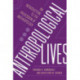 Anthropological Lives: An Introduction to the Profession of Anthropology