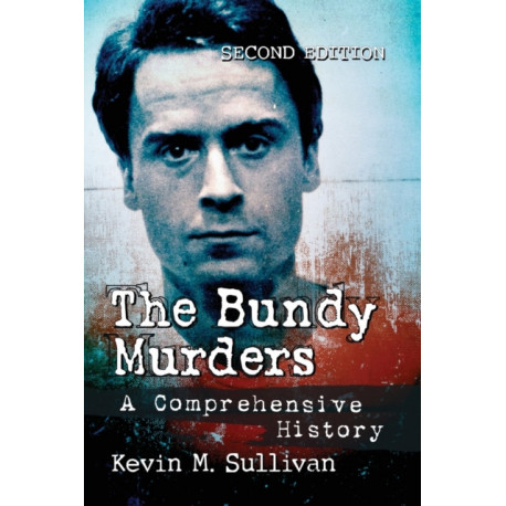The Bundy Murders: A Comprehensive History, 2d ed.