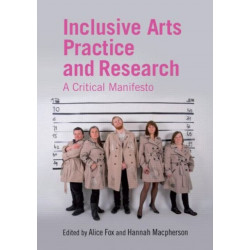 Inclusive Arts Practice and Research: A Critical Manifesto