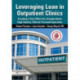 Leveraging Lean in Outpatient Clinics: Creating a Cost Effective, Standardized, High Quality, Patient-Focused Operation