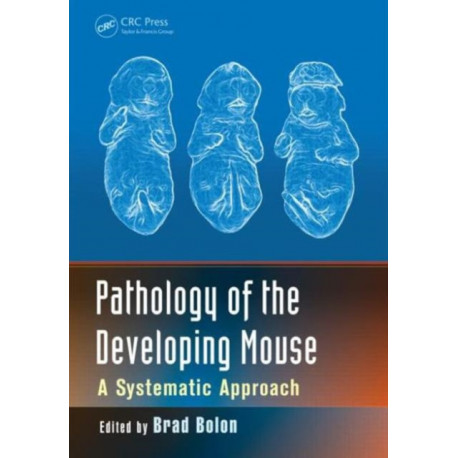 Pathology of the Developing Mouse: A Systematic Approach