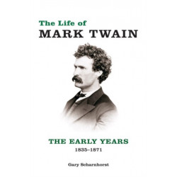 The Life of Mark Twain: The Early Years, 1835-1871