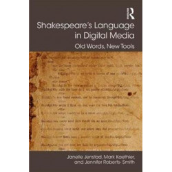 Shakespeare's Language in Digital Media: Old Words, New Tools