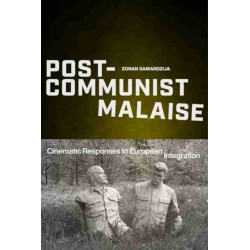 Post-Communist Malaise: Cinematic Responses to European Integration