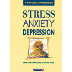 Stress, Anxiety, Depression: A guide to humanistic counselling and psychotherapy