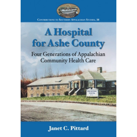 A Hospital for Ashe County: Four Generations of Appalachian Community Health Care