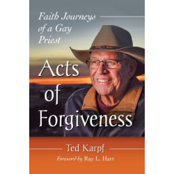 Acts of Forgiveness: Faith Journeys of a Gay Priest