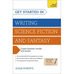 Get Started in Writing Science Fiction and Fantasy: How to write compelling and imaginative sci-fi and fantasy fiction
